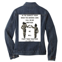 In The Darkest Hour When The Demons Come Call On Me Brother And We Wil Ladies Denim Jacket | Artistshot