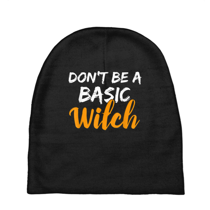 Don't Be A Basic Witch Shirt For Halloween Funny Tee Baby Beanies by VirginiaLynetteScott | Artistshot