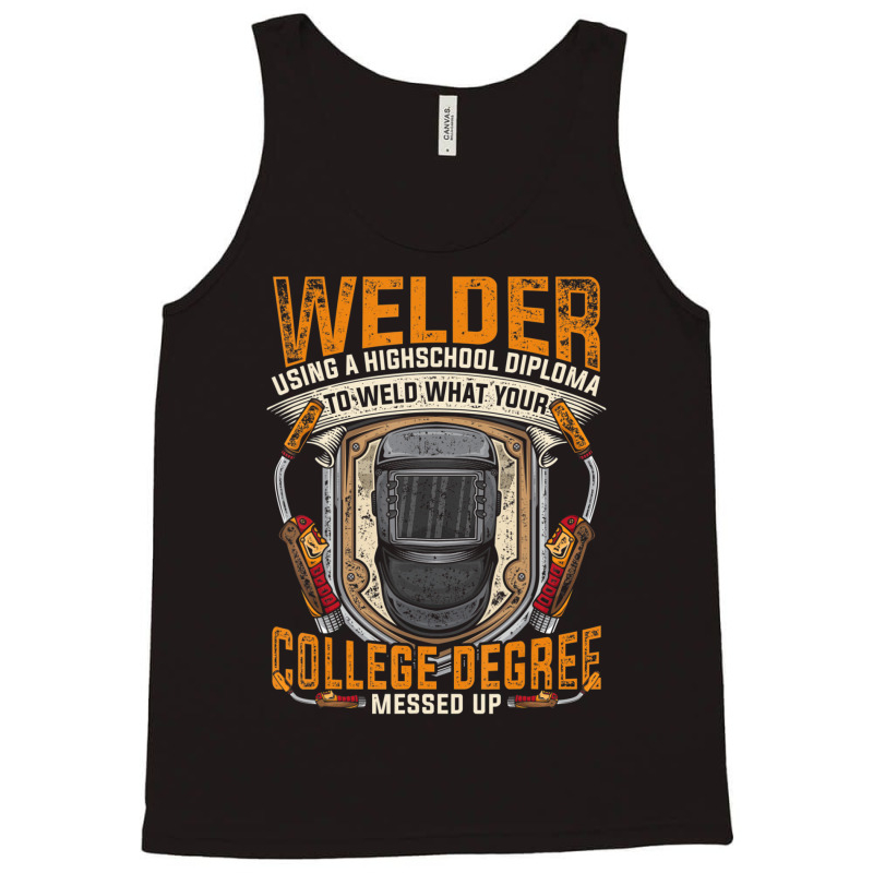 Hot Trend Steelworker Welder Using High School Diploma Welding Tank Top | Artistshot