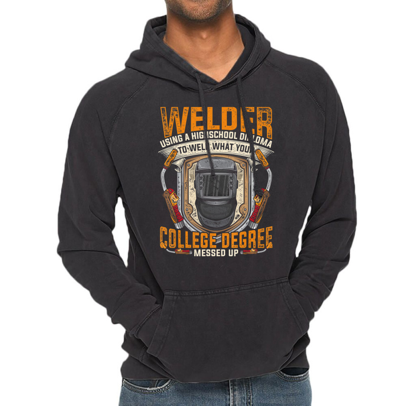 Hot Trend Steelworker Welder Using High School Diploma Welding Vintage Hoodie | Artistshot