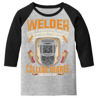 Hot Trend Steelworker Welder Using High School Diploma Welding Youth 3/4 Sleeve | Artistshot