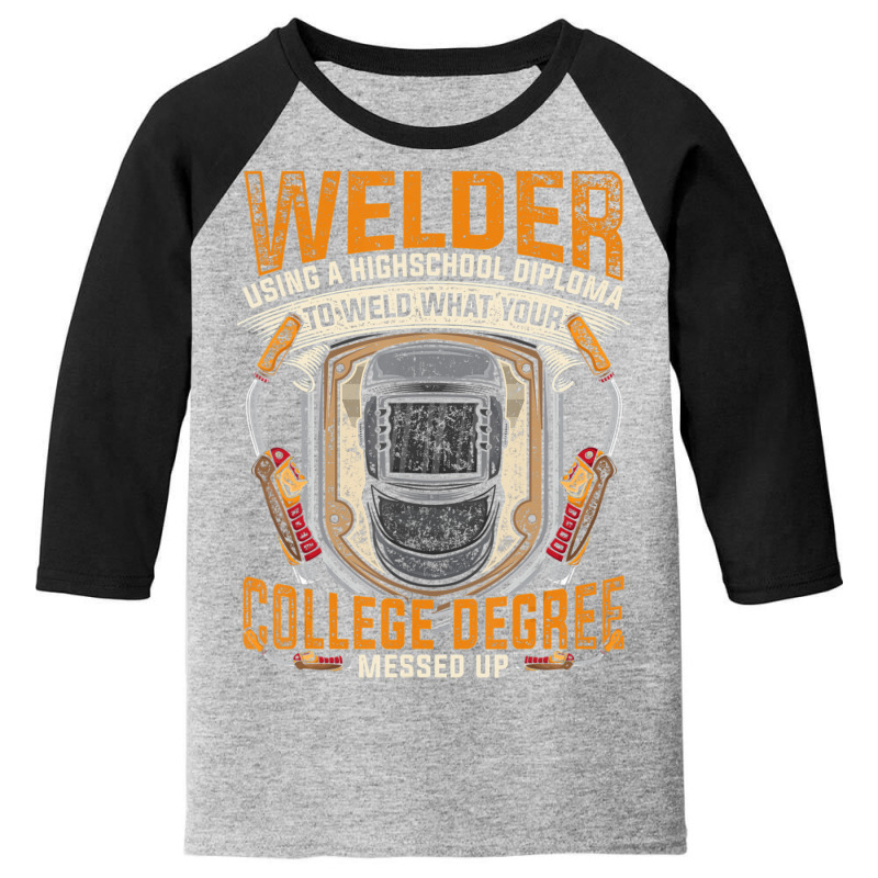 Hot Trend Steelworker Welder Using High School Diploma Welding Youth 3/4 Sleeve | Artistshot