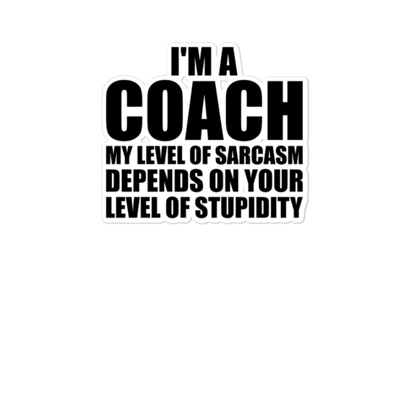 Sports Designs My Level Of Sarcasm Coach Tees Men Women Gifts Product Sticker | Artistshot