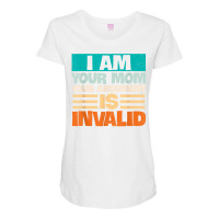 I Am Your Mom Your Argument Is Invalid Mothers Day Funny T Shirt Copy Maternity Scoop Neck T-shirt | Artistshot