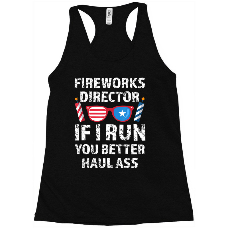 Hot Trend Fireworks Director If I Run You 4th Of July Racerback Tank by degreesgunner | Artistshot