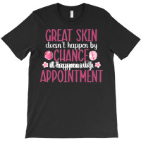 Great Skin Esthetician Esthetics Estheticians T Shirt T-shirt | Artistshot