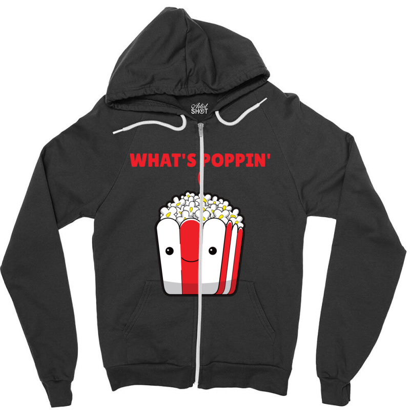 Popcorn Whats Poppin Funny Saying Zipper Hoodie | Artistshot