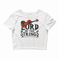 Lord Of The Strings   Strings T Shirt Crop Top | Artistshot