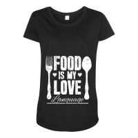 Food Is My Love Language Chef Maternity Scoop Neck T-shirt | Artistshot