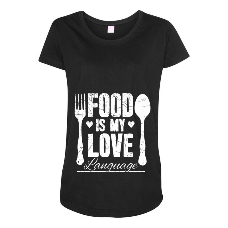 Food Is My Love Language Chef Maternity Scoop Neck T-shirt by YolandeSalos | Artistshot