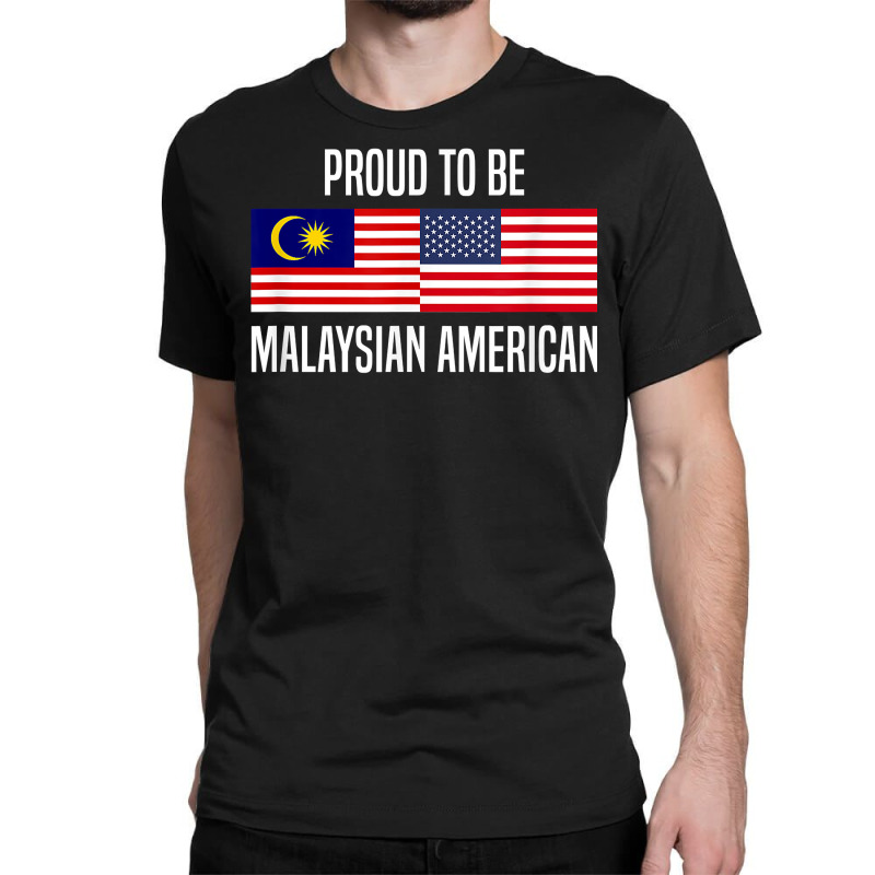 Proud To Be Malaysian American T Shirt Classic T-shirt by j83tytler | Artistshot