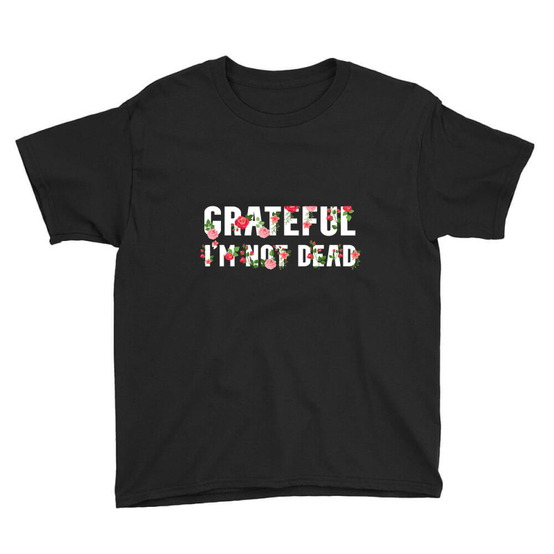 Hot Trend Grateful I'm Not Dead Youth Tee | Artistshot