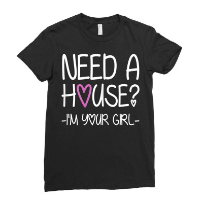 Womens Need A House I'm Your Girl T Shirt   Real Estate Agent Shirt Ladies Fitted T-shirt Designed By Luantruong
