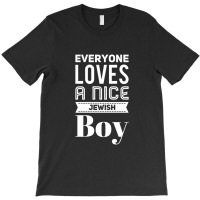 Everyone Loves A Nice Jewish Boy T-shirt | Artistshot