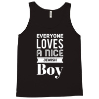 Everyone Loves A Nice Jewish Boy Tank Top | Artistshot