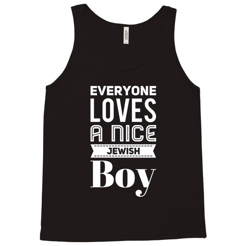 Everyone Loves A Nice Jewish Boy Tank Top | Artistshot