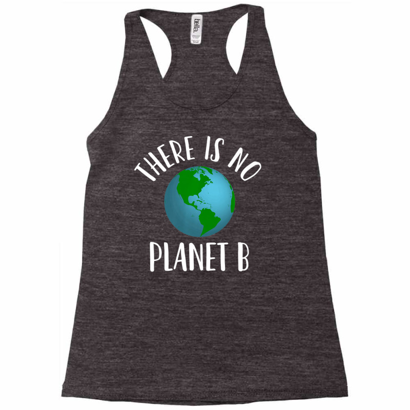 There Is No Planet B Earth Day, Climate Activist Racerback Tank by rastyrocl | Artistshot