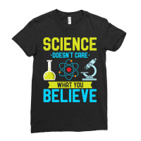 Hot Trend Science Doesn't Care What You Believe I Scientist (2) Ladies Fitted T-shirt | Artistshot