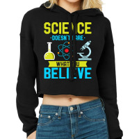 Hot Trend Science Doesn't Care What You Believe I Scientist (2) Cropped Hoodie | Artistshot