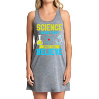 Hot Trend Science Doesn't Care What You Believe I Scientist (2) Tank Dress | Artistshot