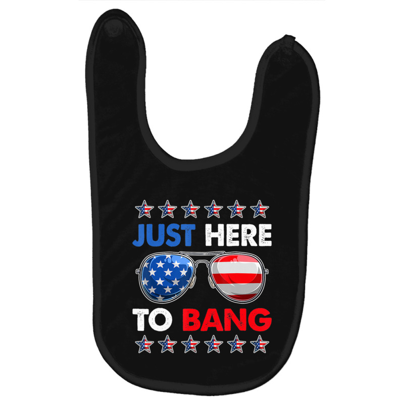 Trending Funny Patriotic 4th Of July Just Here To Bang Baby Bibs by degreesgunner | Artistshot