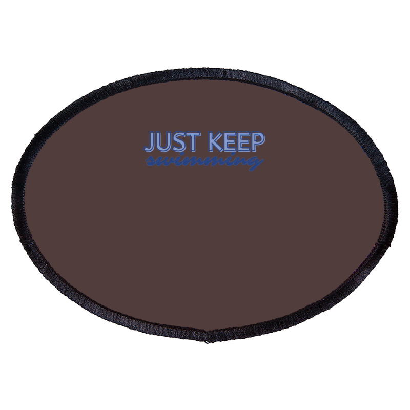 Just Keep Swimming   Finding Nemo Oval Patch | Artistshot