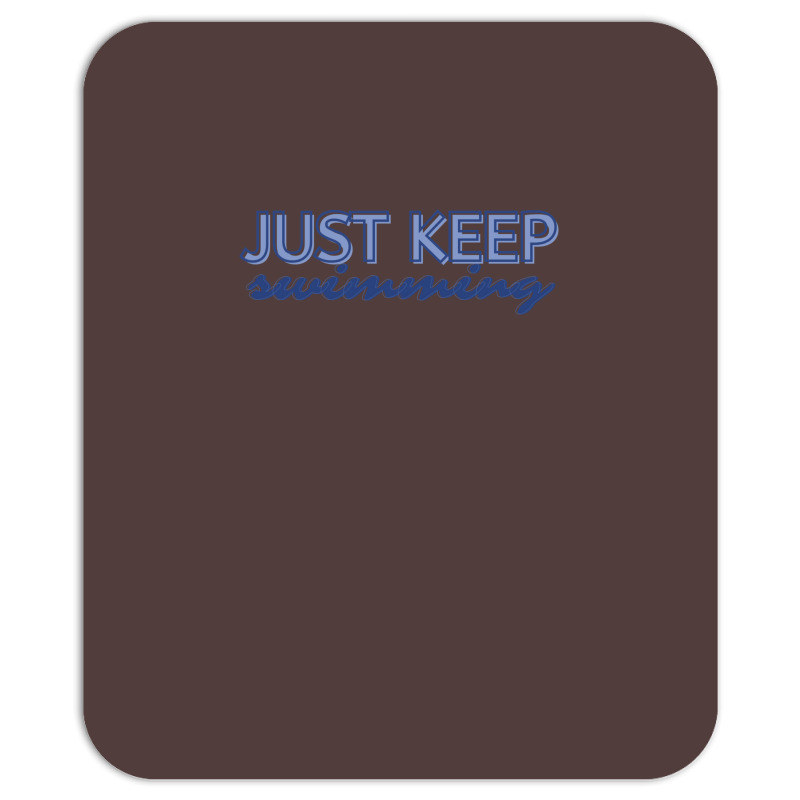 Just Keep Swimming   Finding Nemo Mousepad | Artistshot