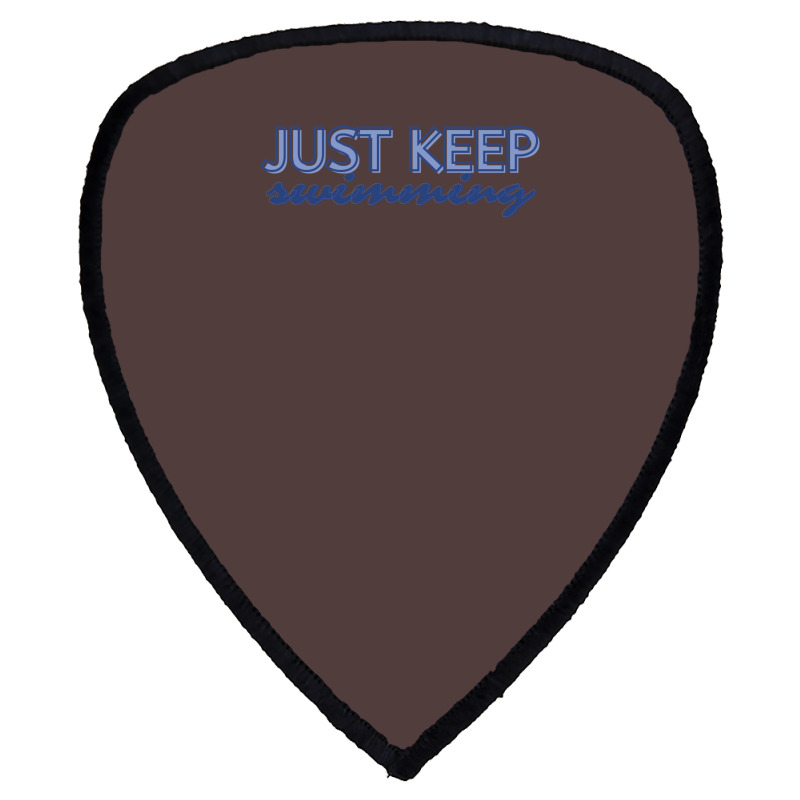 Just Keep Swimming   Finding Nemo Shield S Patch | Artistshot