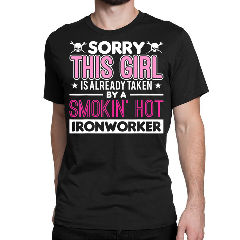 Hot Trend This Girl Is Already Taken By A Ironworker Girlfriend Wife Classic T-shirt | Artistshot