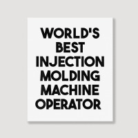 World's Best Injection Molding Machine Operator T Shirt Portrait Canvas Print | Artistshot