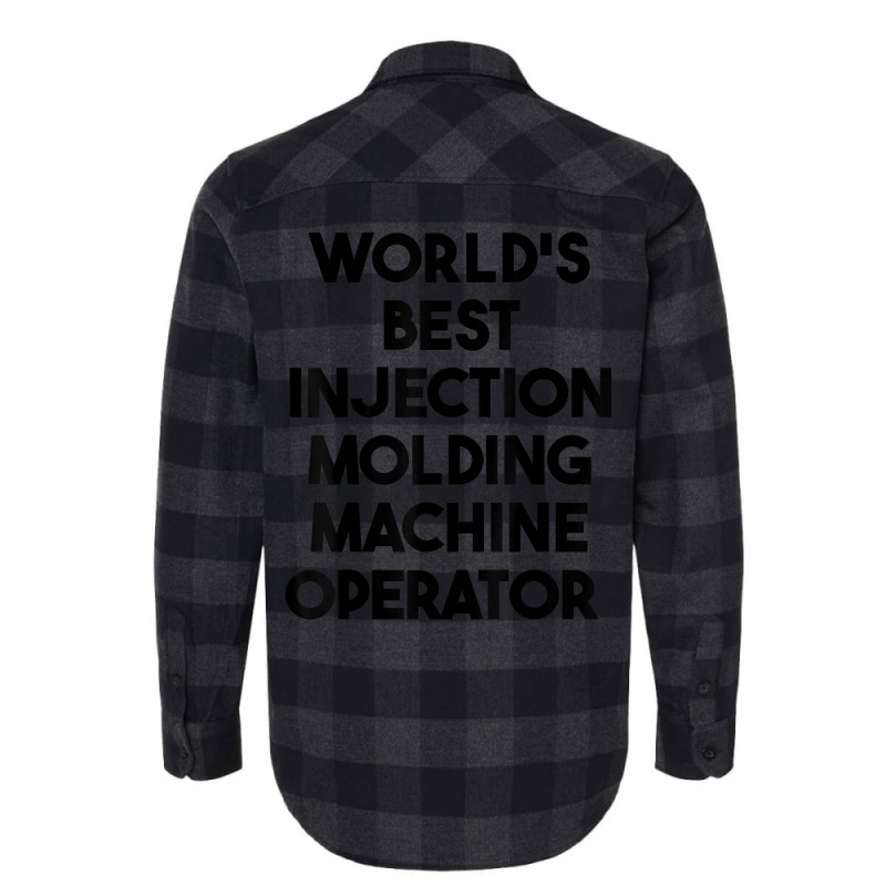 World's Best Injection Molding Machine Operator T Shirt Flannel Shirt | Artistshot