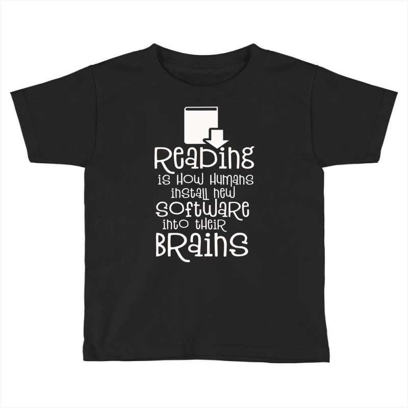 Limited Edition Reading Humans Install Software Into Brains Toddler T-shirt by bummercaught | Artistshot