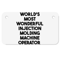 World's Most Wonderful Injection Molding Machine Operator T Shirt Motorcycle License Plate | Artistshot