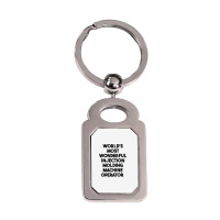 World's Most Wonderful Injection Molding Machine Operator T Shirt Silver Rectangle Keychain | Artistshot