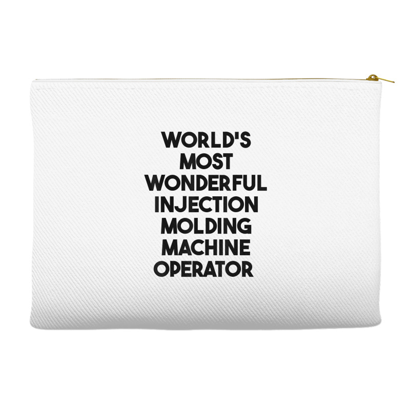 World's Most Wonderful Injection Molding Machine Operator T Shirt Accessory Pouches | Artistshot