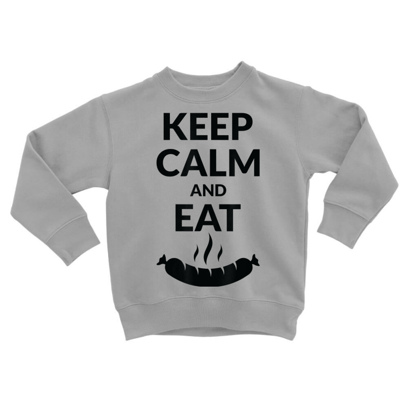 Keep Calm And Eat Sausage T Shirt Toddler Sweatshirt by tousey | Artistshot