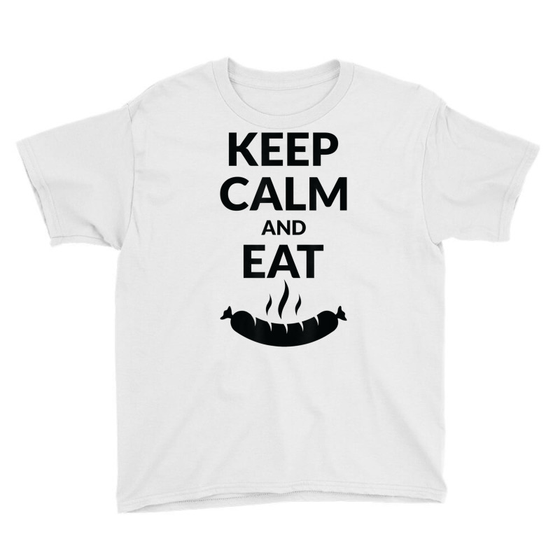 Keep Calm And Eat Sausage T Shirt Youth Tee by tousey | Artistshot