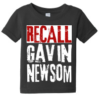 Trending Recall Gavin Newsom Anti Ca California Governor Gavin Newsom Baby Tee | Artistshot