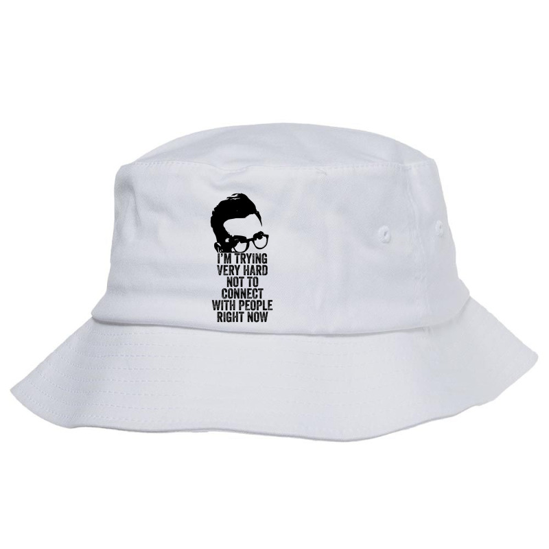 I M Trying Very Hard Not To Connect With People Right Now Bucket Hat by ScottArtist | Artistshot