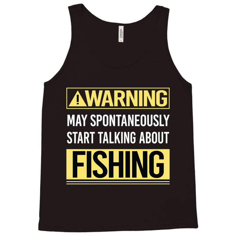 Hot Trend Warning About Fishing Tank Top by greggjvandervor | Artistshot