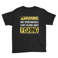 Hot Trend Warning About Fishing Youth Tee | Artistshot