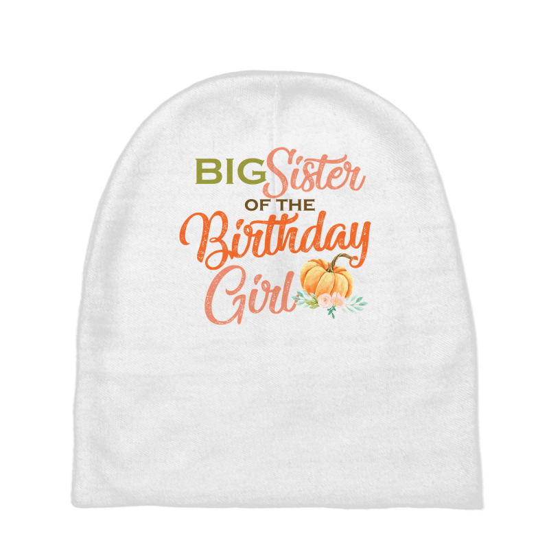 Big Sister Of The Birthday Girl Halloween Birthday Pumpkin Baby Beanies by Davidartist | Artistshot