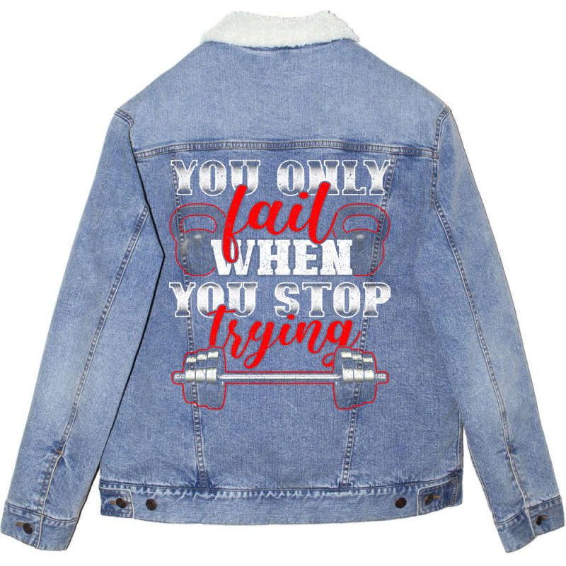 Trending You Only Fail When You Stop Trying Gym Motivational Unisex Sherpa-lined Denim Jacket | Artistshot