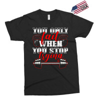 Trending You Only Fail When You Stop Trying Gym Motivational Exclusive T-shirt | Artistshot