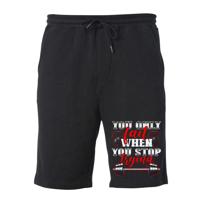 Trending You Only Fail When You Stop Trying Gym Motivational Fleece Short | Artistshot