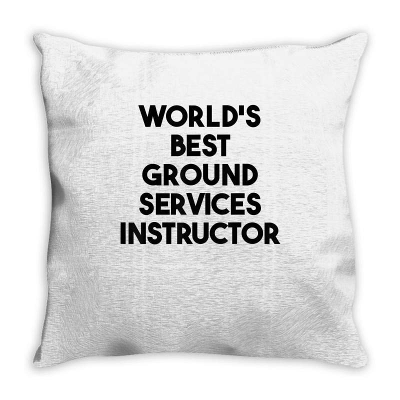 World's Best Ground Services Instructor T Shirt Throw Pillow | Artistshot