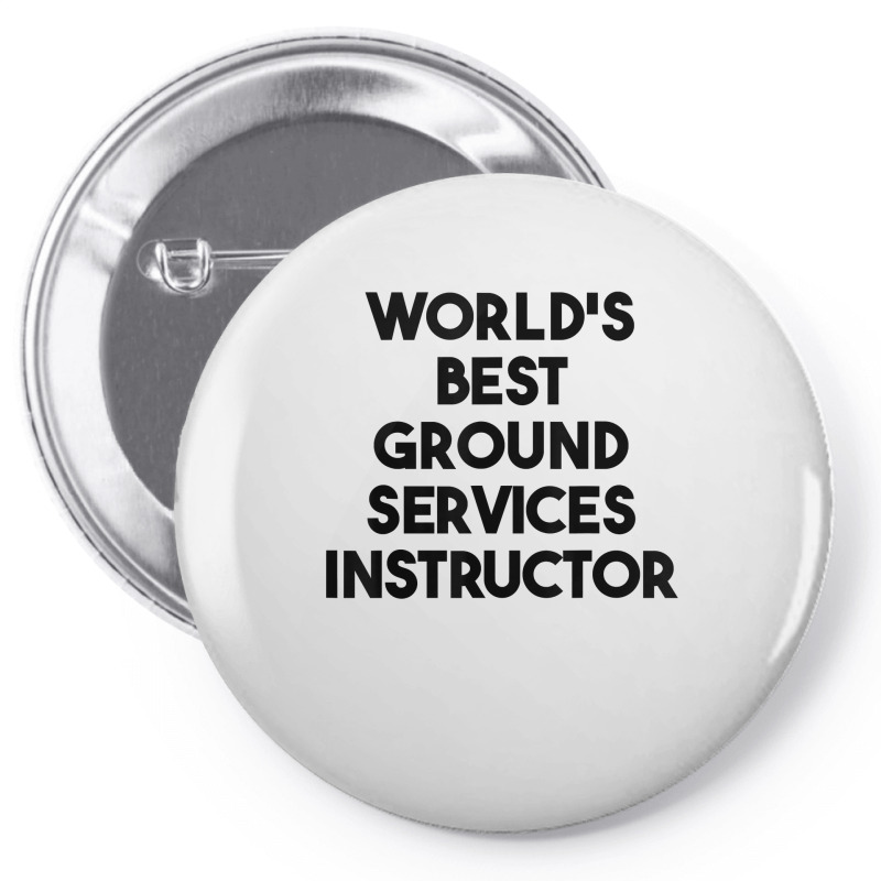 World's Best Ground Services Instructor T Shirt Pin-back Button | Artistshot