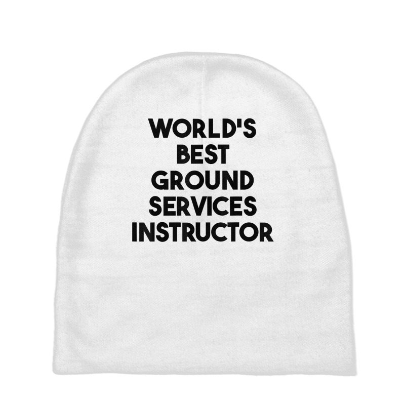 World's Best Ground Services Instructor T Shirt Baby Beanies | Artistshot