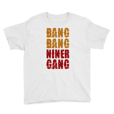 Bang Bang Niner Gang Football Youth Tee Designed By Helloshop