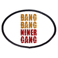 Bang Bang Niner Gang Football Oval Patch | Artistshot